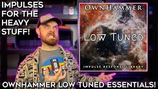 Impulses For The Really HEAVY Stuff! OwnHammer Low Tuned Essentials!