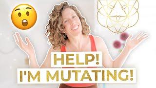 "Help! I'm Mutating!" // 5 Symptoms that You Are In A HUMAN DESIGN MUTATION // 6 Mutation Mindsets