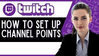How to Set Up Channel Points in Twitch (Quick Tutorial)
