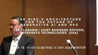 The RISC-V arch for the future of Generative AI & HPC | Lee Flanagin | Esperanto Technologies  (USA)