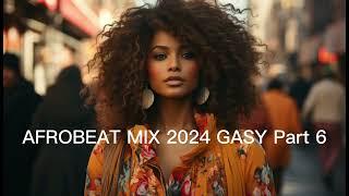 AFROBEAT MIX 2024 GASY | THE BEST MIXED BY SD Part 6 #afrobeat​ #afrolove​