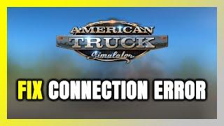 How to FIX American Truck Simulator Connection Error / Server Error!