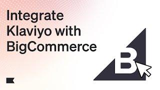 Bigcommerce Klaviyo Integration In Minutes(Boost Your Sales)