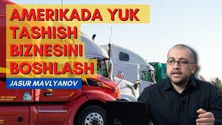 CHET ELDAN TURIB AMERIKADA YUK TASHISH - TRUCKING BIZNESINI BOSHLASH | Jasur Mavlyanov