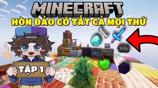 MINECRAFT SINH TỒN TRÊN HÒN ĐẢO CÓ TẤT CẢ MỌI THỨ | TẬP 1 | MÌNH CÓ TẤT CẢ MỌI THỨ TRÊN HÒN ĐẢO NÀY