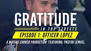 Gratitude In The Streets - Episode 1 // Officer Brandon Lopez