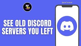 How To See Old Discord Servers You Left