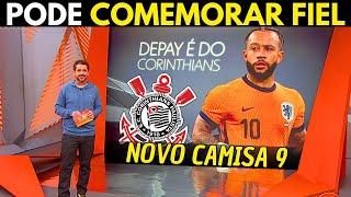 GLOBO ESPORTE CORINTHIANS - PODE COMEMORAR FIEL ACABOU DE CONFIRMAR! DEPAY ASSINOU COM O TIMÃO