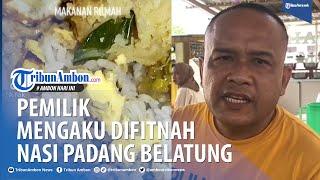 Pemilik Mengaku Difitnah Sediakan Nasi Padang Belatung; Itu Bukan dari Makanan