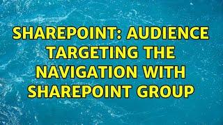 Sharepoint: Audience targeting the navigation with SharePoint Group