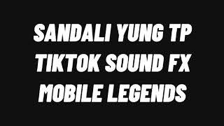 Sandali yung TP | Mobile Legends Tiktok Sound Effects