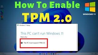 This PC must Support TPM 2.0 | How To Enable TPM in Windows 11 & BIOS Settings