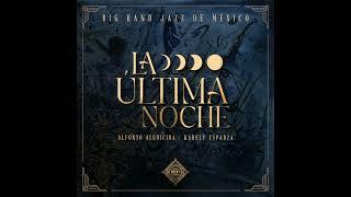 Big Band Jazz de México - La Última Noche [Official Audio]