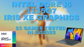 Intel Core i5 1135G7 \ Iris Xᵉ Graphics \ 23 GAMES TESTED IN 02/2022