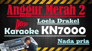 ANGGUR MERAH 2 - LOELA DRAKEL [[ KARAOKE KN7000 ]] NADA PRIA