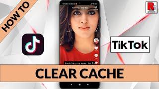 How To Clear TikTok Cache On Android (Updated)