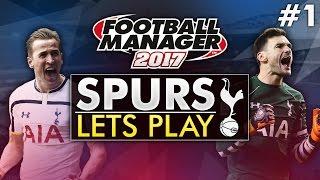 Spurs Let’s Play - Episode 1 | Football Manager 2017 Gameplay