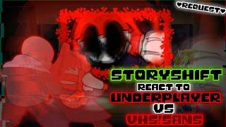 STORYSHIFT REACT TO UNDERPLAYER VS VHS!SANS (REQUEST)