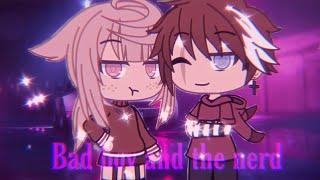 Bad boy and the nerd || Gacha life mini movie || Part1 