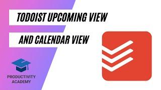 Todoist Upcoming View & Calendar View - Quick Look