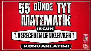 1. Dereceden Denklemler Konu Anlatımı 1 |  2024 |   55 Günde TYT Matematik Kampı |   15.  Gün