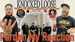 KNOCKED LOOSE: Deep In The Willow | Everything Is Quiet Now // REACTION