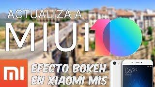 Cambiar a MIUI 10 y pruebas efecto bokeh en Xiaomi MI5