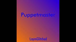 LaymGlitched - Puppetmaster (Official Audio)