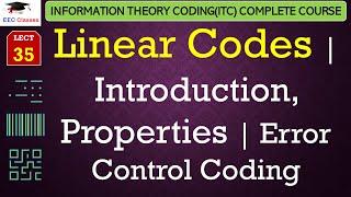 L35: Linear Codes | Introduction, Properties | Error Control Coding | ITC Lectures in Hindi