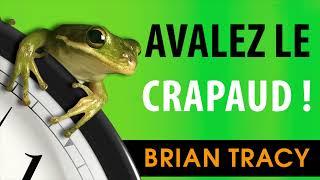 Avalez le crapaud! 21 bons moyens d'arrêter de tout... Brian Tracy. Livre audio