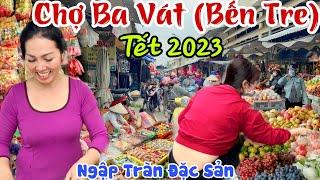 CHỢ TẾT BẾN TRE 2023 -Ngập Tràn Bánh Mứt Trái Cây Tại CHỢ BA VÁT,Hoa Giấy Phú Sơn Rực Rỡ Nở Hoa|KPVL