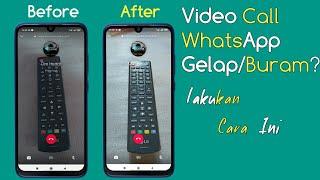 Cara Mengatasi Kamera Buram/Gelap Saat Video Call Di WhatsApp