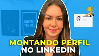 Montando um perfil no LinkedIn na prática | Beatriz Fontele