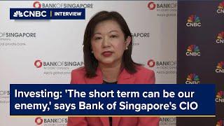 Investing: 'The short term can be our enemy,' says Bank of Singapore's CIO