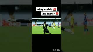 Som kumar injury 🩸 updates #keralablasters#shorts#somkumar#kbfc#kbfclatest#kbfcnews#manjappada