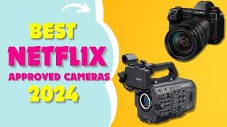 Top 5 Netflix Approved Cameras You Must Have in 2024 | Best Cinematic Gear Revealed!