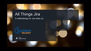 A methodology for cleaning up your Jira Cloud