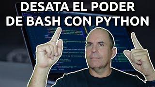 Desata el poder de Bash con Python