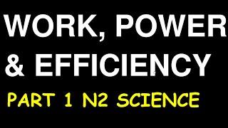 Work, Power and Efficiency-Science N2: Full Lessons Part 1