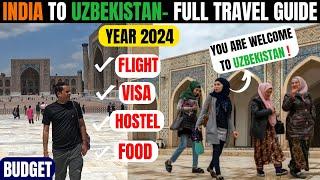 INDIA TO UZBEKISTAN (Full Travel Guide & Budget) 2024 l Flight I Visa I Currency