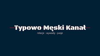 Zapowiedź - Typowo Męski Kanał