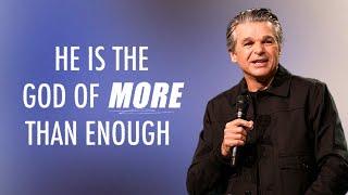 He Is The God of More Than Enough | Pastor Jentezen Franklin