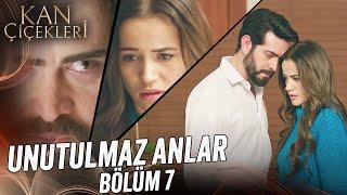 Unutulmaz Anlar | Bölüm 7 - Kan Çiçekleri