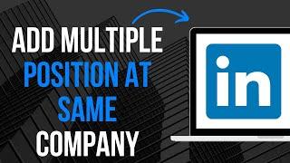 How To Add Multiple Positions At Same Company In LinkedIn (2023)