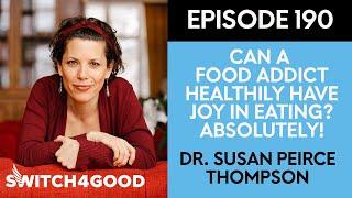 Break Free from Food Addiction with Dr. Susan Pierce Thompson