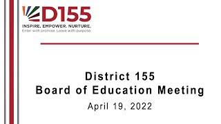 April 18, 2022 -   District 155 School Board Meeting