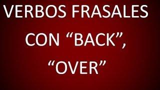 Inglés Americano - Verbos Frasales con 'Back', 'Over' (Lección 122)