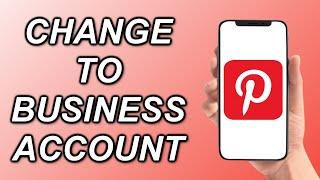 How To Change Your Pinterest Account To A Business Account