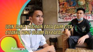 UDIN JAMET CERITAIN PAPA BAIM CITA-CITANYA YANG BELUM TERCAPAI... | KELUARGA BOSQUE (8/3/21) P2