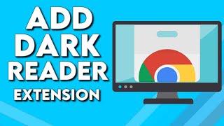 How To Download And Add Dark Reader Extension on Google Chrome Browser